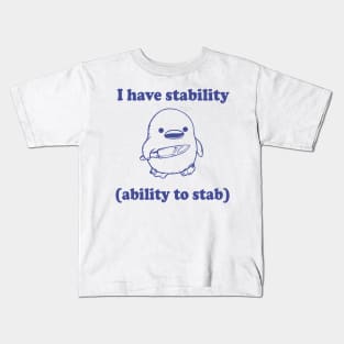Funny I have stability ability to stab Kids T-Shirt